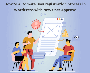 new user approve automate user registration process