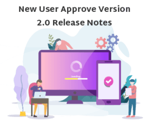 New User Approve Version 2.0 Release Notes